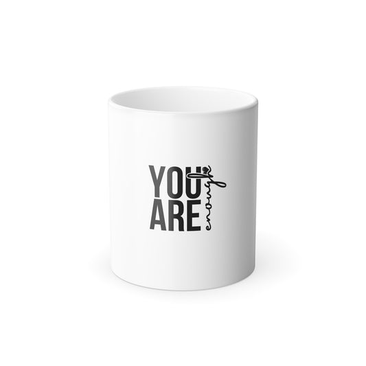 Motivational Color Morphing Mug, You Are Enough, Gift for Tea Lovers, Inspirational Coffee Cup, Self-Care, Home & Office Decor