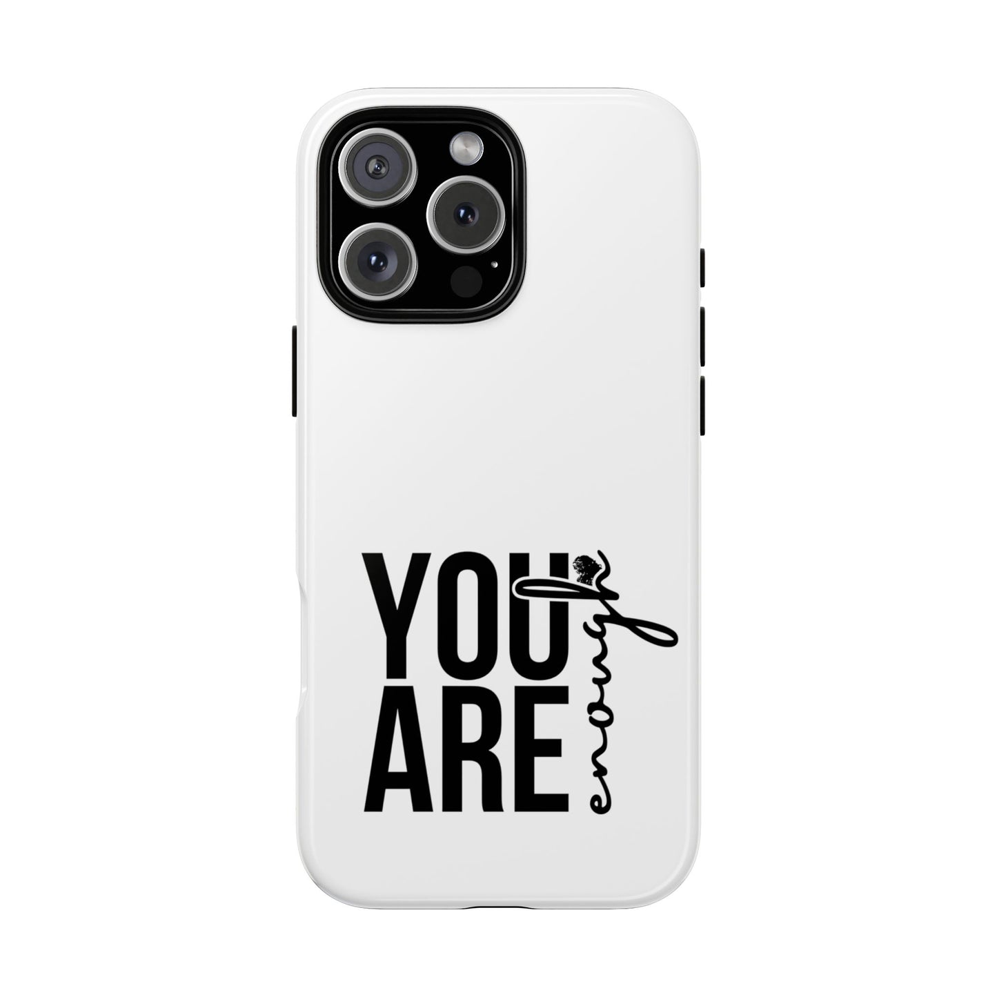 You Are Enough Phone Case,